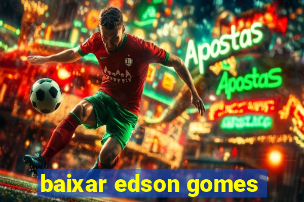 baixar edson gomes